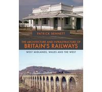 Patrick Bennett The Architecture and Infrastructure of Britain's Rai (Tascabile)
