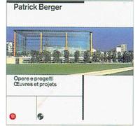Patrick Berger. Opere e progetti. Oeuvres et projets - [Skira]