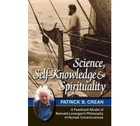 Patrick Bernard Crean Science, Self-Knowledge and Spirituality (Tascabile)