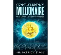 Patrick Bijou Cryptocurrency Millionaire (Tascabile)