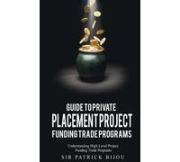 Sir Patrick Bij Guide to Private Placement Project FundingTrade Prog (Tascabile)
