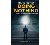 Patrick Bijou Make Money Doing Nothing (Tascabile)