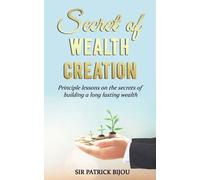 Patrick Bijou Secret of Wealth Creation (Tascabile)