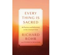 Patrick Boland Richard Rohr Every Thing Is Sacred (Copertina rigida)