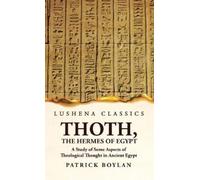 Patrick Boylan Thoth, the Hermes of Egypt A Study of Some Asp (Copertina rigida)