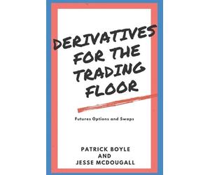 Patrick Boyle Jesse McDougall Derivatives for the Trading Floor (Tascabile)