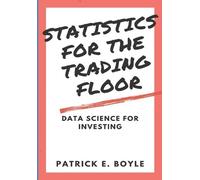 Patrick Boyle Statistics for the Trading Floor (Tascabile) For the Trading Floor