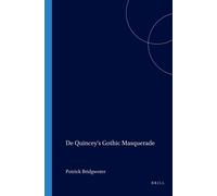 Patrick Bridgwater De Quincey’s Gothic Masquerade (Tascabile)