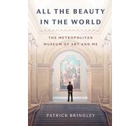 Patrick Bringley All the Beauty in the World (Copertina rigida)