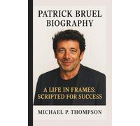 PATRICK BRUEL: A LIFE IN FRAMES: SCRIPTED & RAW