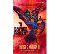 Patrick C Harrison III A Savage Breed (Tascabile) Splatter Western