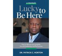 Patrick C Horton Lucky To Be Here (Tascabile)