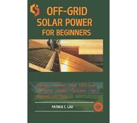 Patrick C Lau Off-Grid Solar Power For Beginners (Tascabile)