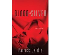 Patrick Califia Blood and Silver (Tascabile)