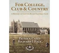 Patrick Casey Richard Hale For College, Club and Country (Tascabile)