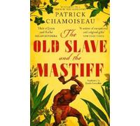 Patrick Chamoiseau The Old Slave and the Mastiff (Tascabile)