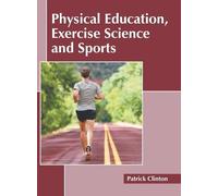 Patrick Clinton Physical Education, Exercise Science and Spor (Copertina rigida)