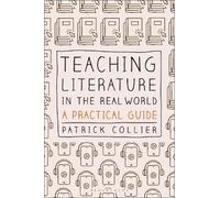 Patrick Collier Teaching Literature in the Real World (Tascabile)