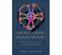 Patrick Colm Hogan Understanding Indian Movies (Tascabile)