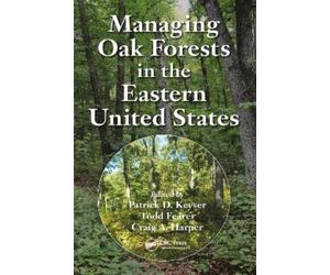 Patrick D. Keyser Managing Oak Forests in the Eastern United States (Tascabile)