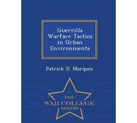 Patrick D Marques Guerrilla Warfare Tactics in Urban Environments (Tascabile)