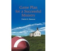 Patrick D Simmons Game Plan for a Successful Ministry (Tascabile)