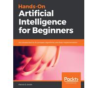 Patrick D. Smith Hands-On Artificial Intelligence for Beginners (Tascabile)