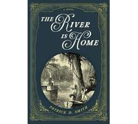 Patrick D. Smith The River Is Home (Tascabile)