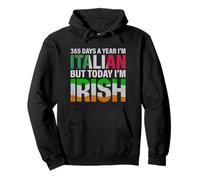 Patrick Day 364 Giorni all'anno Sono italiano ma oggi sono irlandese Felpa con Cappuccio