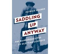Patrick Dearen Saddling Up Anyway (Tascabile)