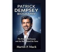 PATRICK DEMPSEY BIOGRAPHY: The Rise of McDreamy and the Man Behind the Fame