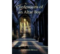 Patrick Dicicco Confessions of an Altar Boy (Tascabile)