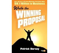 Patrick Dorsey Write The Winning Proposal (Tascabile)