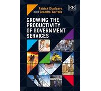 Patrick Dunleavy Leand Growing the Productivity of Governmen (Copertina rigida)