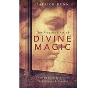 Patrick Dunn The Practical Art of Divine Magic (Tascabile)