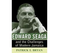 Patrick E. Bryan Edward Seaga and the Challenges of Modern Jamaica (Tascabile)