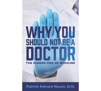 Patrick Edward Nassir Do Why You Should Not Be A Doctor (Tascabile)