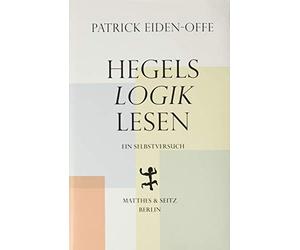 Patrick Eiden-Offe Hegels ›Logik‹ lesen: Ein Selbstversuch (Copertina rigida)
