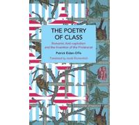 Patrick Eiden-Offe The Poetry of Class (Tascabile) Historical Materialism