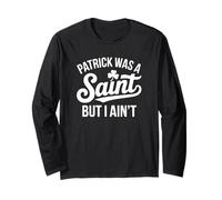 Patrick Era Un Santo, ma io Non Lo Sono - Christian Divertente Maglia a Manica
