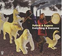 Patrick & Eugene - Everything & Everyone