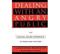 Patrick Field Lawrence Susskind Dealing with an Angry Public (Tascabile)