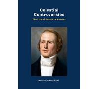 Patrick Fleckne Celestial Controversies The Life of Urbain Le (Copertina rigida)
