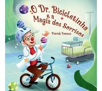 O Dr. Bicicletinha e a Magia dos Sorrisos