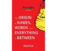 Patrick Foote The Origin of Names, Words and Everything in Between (Tascabile)