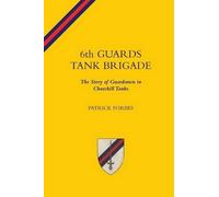 Patrick Forbes 6TH GUARDS TANK BRIGADEThe Story Of Guardsmen In Chur (Tascabile)