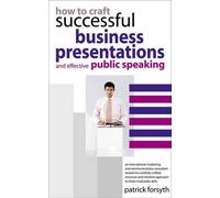 Patrick Forsyth How to Craft Successful Business Presentations (Tascabile)