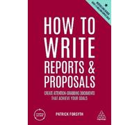 Patrick Forsyth How to Write Reports and Proposals (Tascabile)
