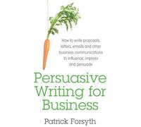 Patrick Forsyth Persuasive Writing for Business (Tascabile)