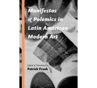 Patrick Frank Manifestos and Polemics in Latin American Modern Art (Tascabile)